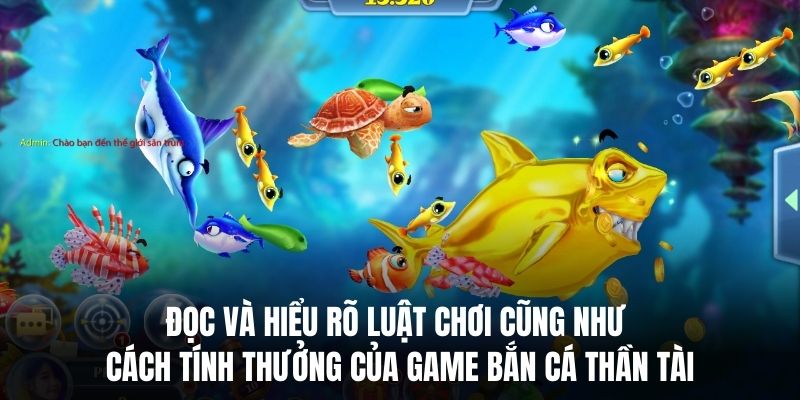 Đọc và hiểu rõ luật chơi cũng như cách tính thưởng của game bắn cá Thần Tài.