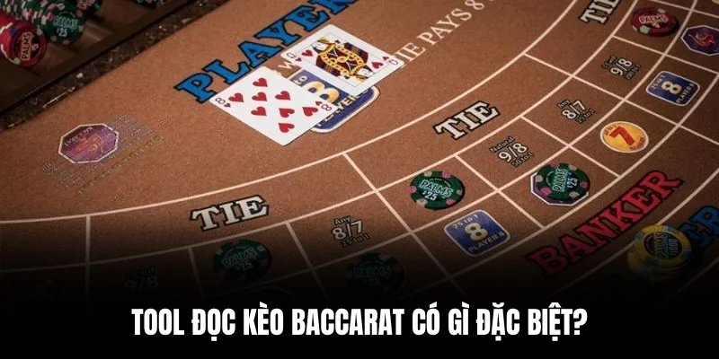 Tool đọc kèo baccarat có gì đặc biệt?
