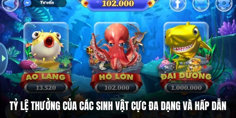 Tỷ lệ thưởng của các sinh vật cực đa dạng và hấp dẫn.